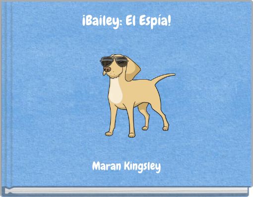 ¡Bailey: El Espía!