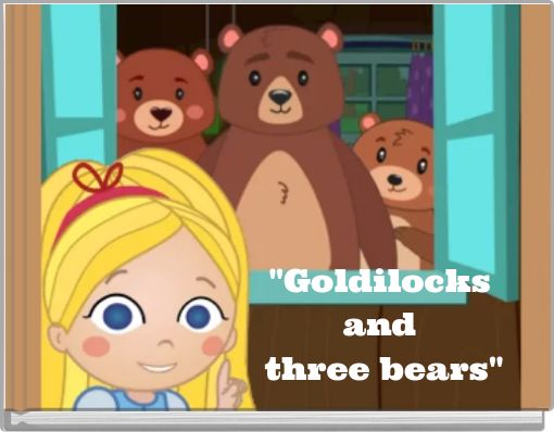 "Goldilocks and three bears"