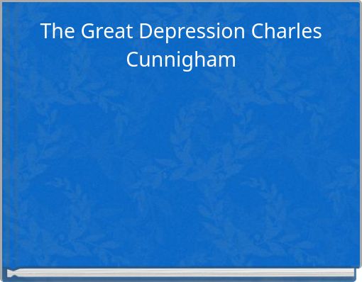 The Great Depression Charles Cunnigham