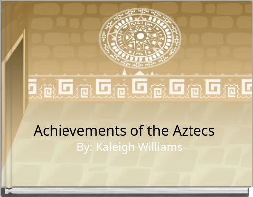 Achievements of the Aztecs