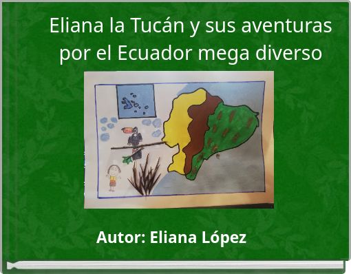 Eliana la Tucán y sus aventuras por el Ecuador mega diverso