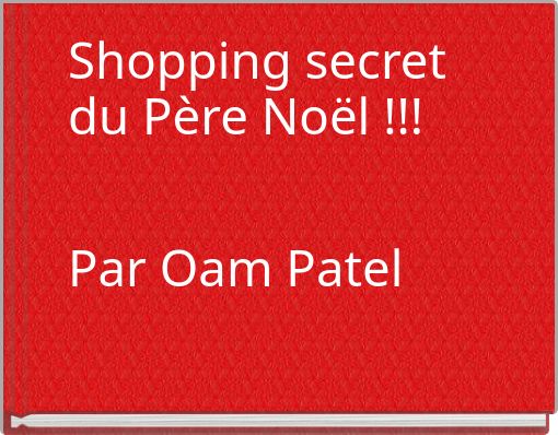 Shopping secret du P&egrave;re No&euml;l !!! Par Oam Patel