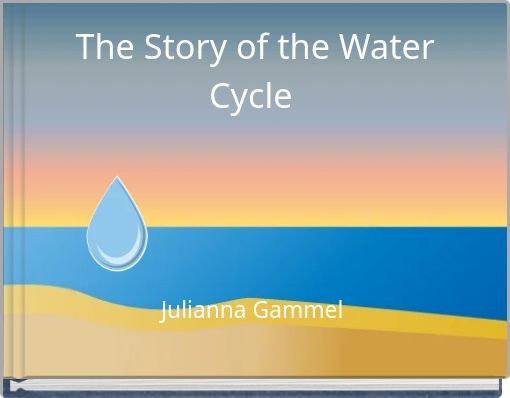 The Story of the Water Cycle