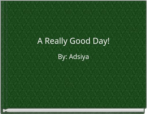 A Really Good Day!
