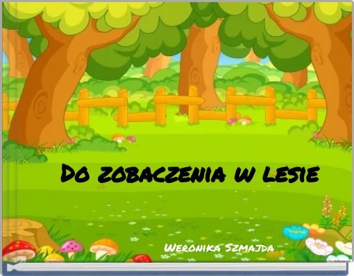 Do zobaczenia w lesie