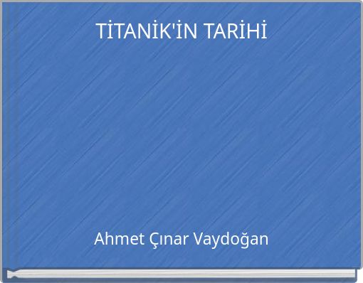 Front cover of 'TİTANİK'İN TARİHİ' 