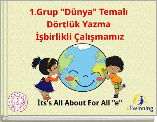 1.Grup "Dünya" Temalı Dörtlük Yazma İşbirlikli Çalışmamız