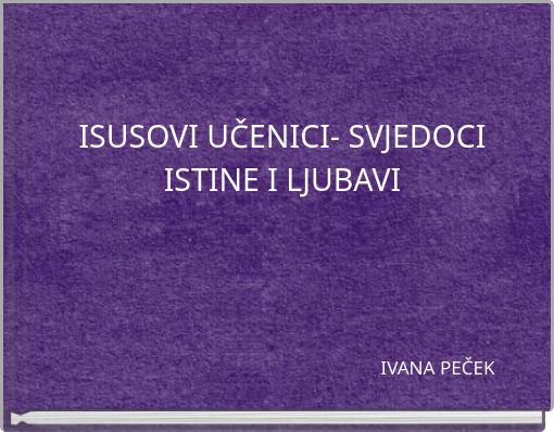 ISUSOVI UČENICI- SVJEDOCI ISTINE I LJUBAVI