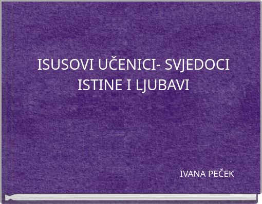 ISUSOVI UČENICI- SVJEDOCI ISTINE I LJUBAVI