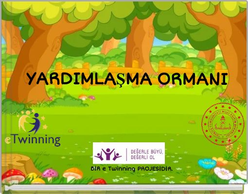 YARDIMLAŞMA ORMANI BİR e Twinning PROJESİDİR.