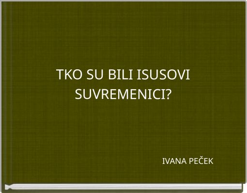 TKO SU BILI ISUSOVI SUVREMENICI?