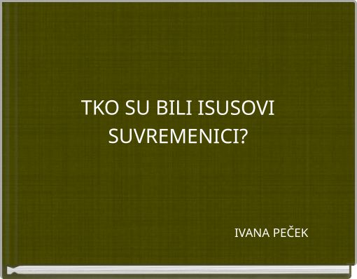 TKO SU BILI ISUSOVI SUVREMENICI?