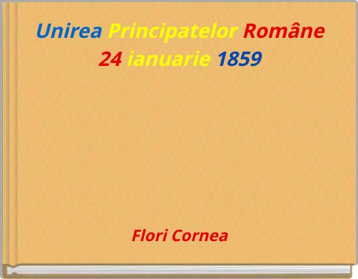 Unirea Principatelor Rom&acirc;ne 24 ianuarie 1859