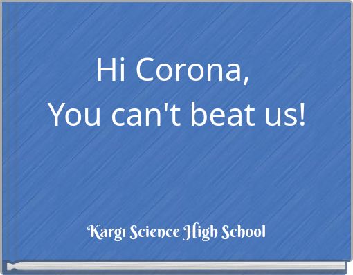 Hi Corona, You can't beat us!