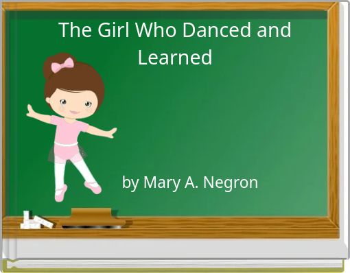 The Girl Who Danced and Learned