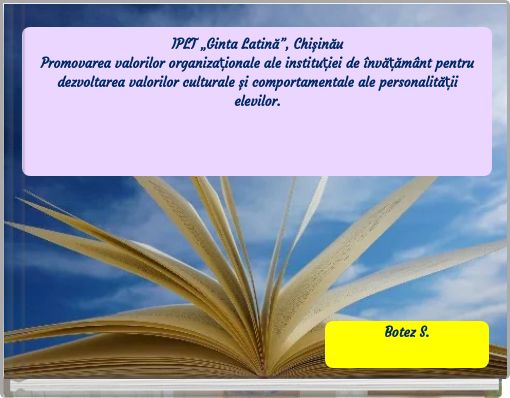 IPLT „Ginta Latină”, ChișinăuPromovarea valorilor organizaționale ale instituției de învățământ pentru dezvoltarea valorilo