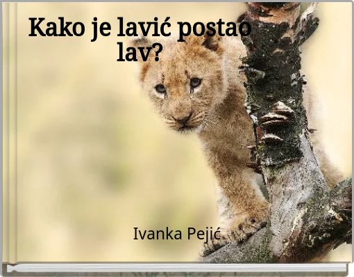 Kako je lavić postao lav?