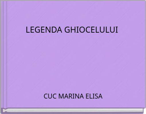 LEGENDA GHIOCELULUI