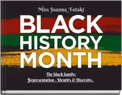 The black family:Representation , Identity &amp; Diversity.