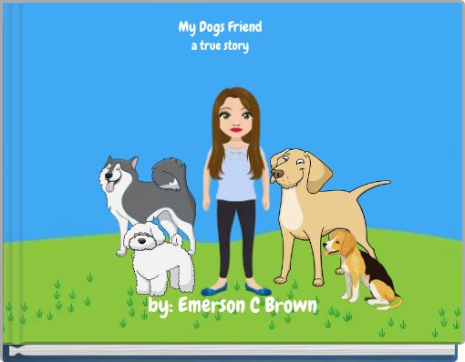 My Dogs Friend a true story