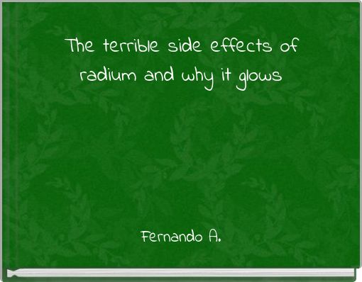 The terrible side effects of radium and why it glows