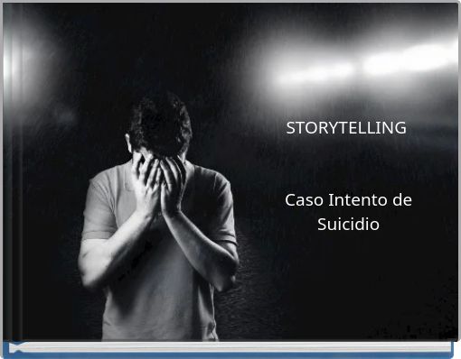 STORYTELLING Caso Intento de Suicidio