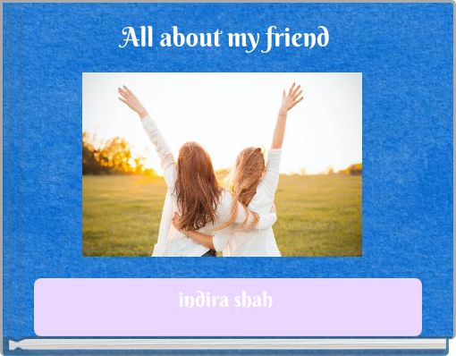 All about my friend