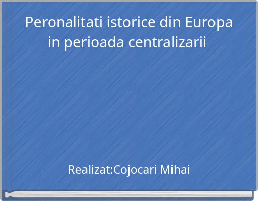 Peronalitati istorice din Europa in perioada centralizarii