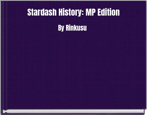 Stardash History: MP Edition