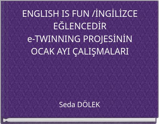 ENGLISH IS FUN /İNGİLİZCE EĞLENCEDİRe-TWINNING PROJESİNİNOCAK AYI ÇALIŞMALARI