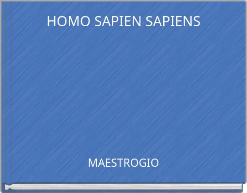 HOMO SAPIEN SAPIENS