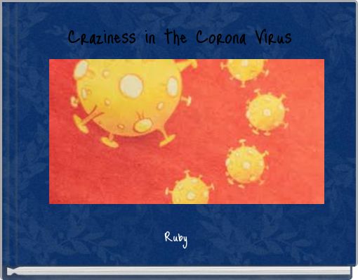 Craziness in the Corona Virus