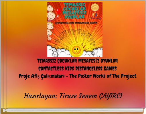 TEMASSIZ &Ccedil;OCUKLAR MESAFESİZ OYUNLAR CONTACTLESS KIDS DISTANCELESS GAMES Proje Afiş &Ccedil;alışmaları - The Poster Works of The Project