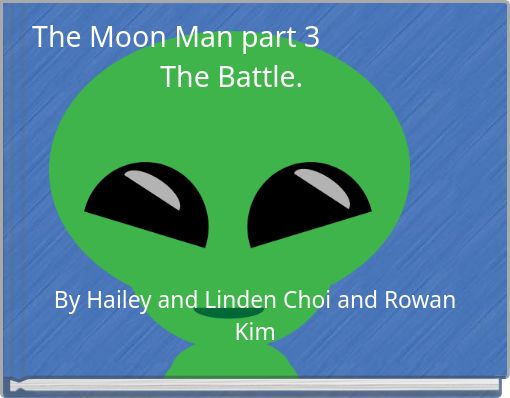 The Moon Man part 3 The Battle.