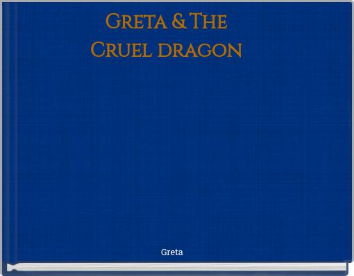 Greta &amp; The Cruel dragon