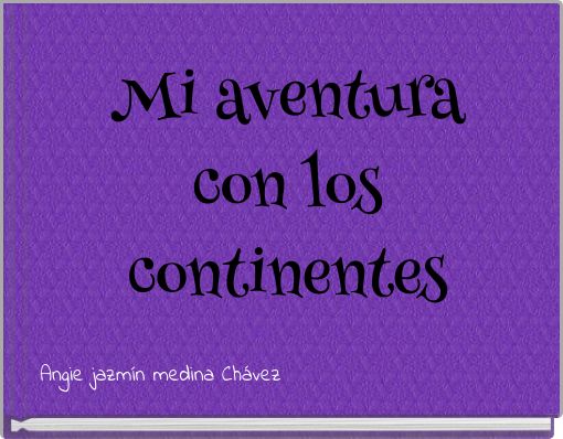 Mi aventura con los continentes