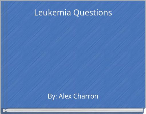 Leukemia Questions