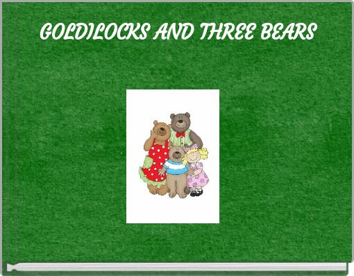 GOLDILOCKS AND THREE BEARS