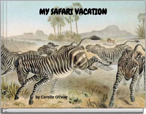 MY SAFARI VACATION