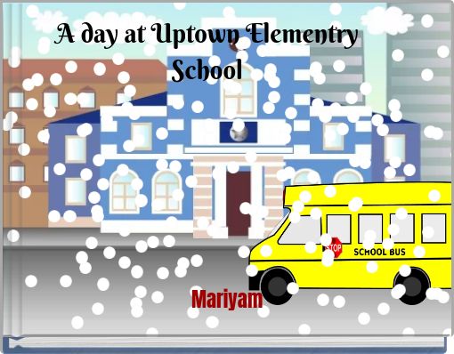 A day at Uptown Elementry School