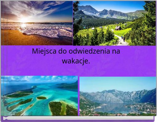 Miejsca do odwiedzenia na wakacje.