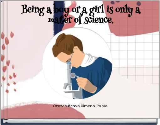 Being a boy or a girl is only a matter of science.