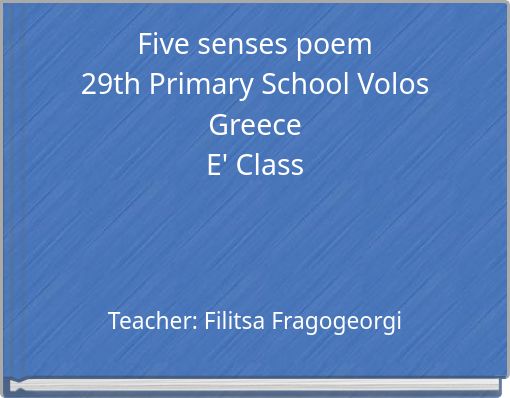 Five senses poem29th Primary School Volos GreeceE' Class