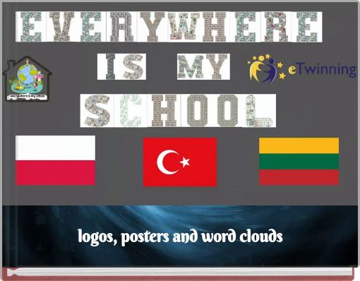 everywhere is my schoollogos, posters and word clouds