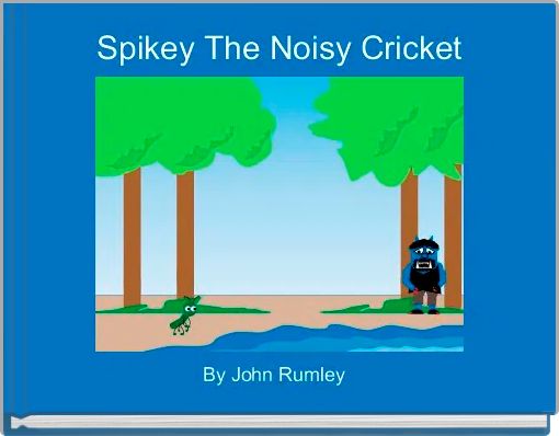 Spikey The Noisy Cricket