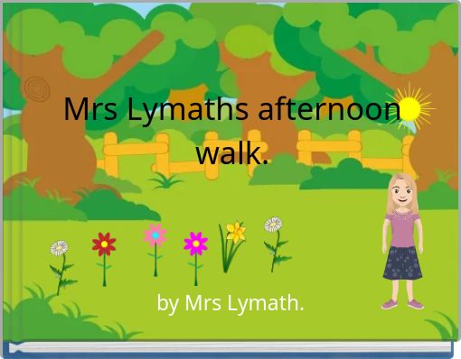 Mrs Lymaths afternoon walk.