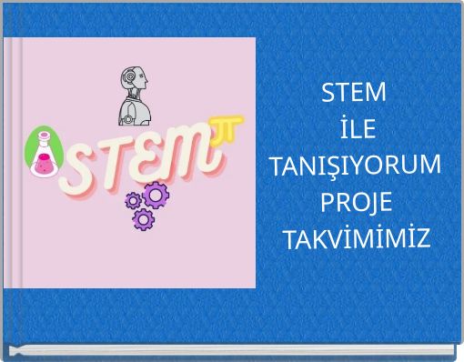 STEM İLE TANIŞIYORUM PROJE TAKVİMİMİZ