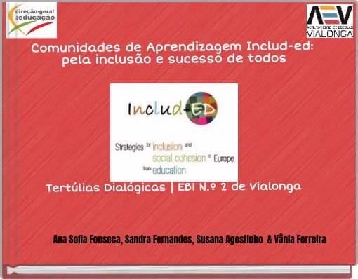 Book Cover for: Comunidades de Aprendizagem Includ-ed: pela inclusão e sucesso de todos Tertúlias Dialógicas | EB1 N.º 2 de Vialonga