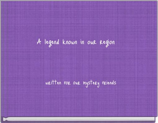 A legend known in our region