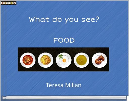 What do you see? FOOD